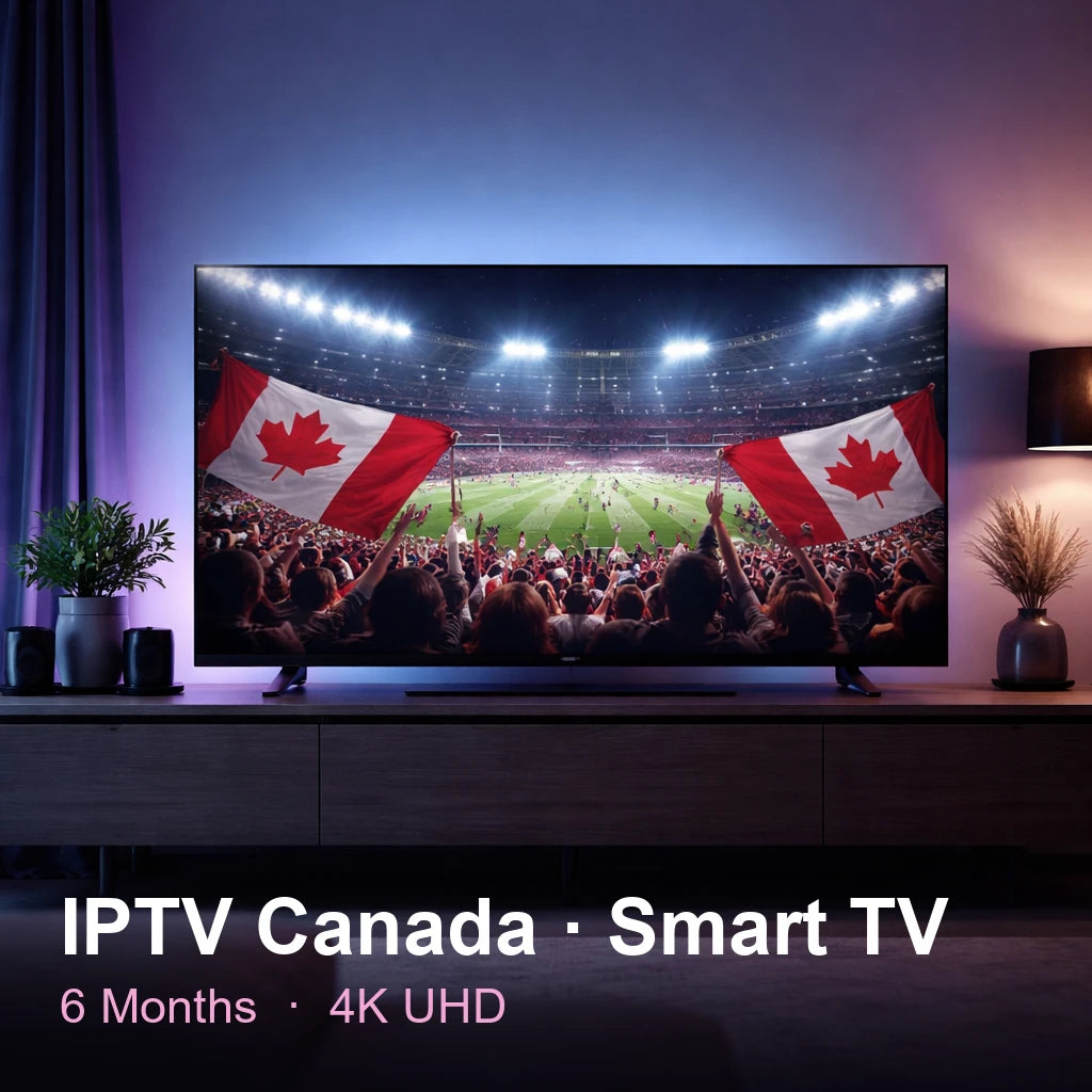 IPTV Canada for Smart TV — live TV, sports, movies & series in 4K UHD (6 Months)