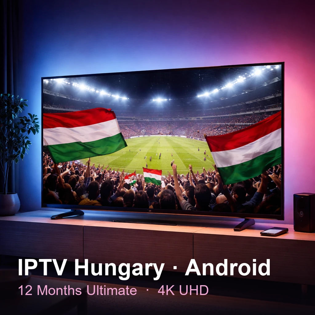 IPTV Hungary for Android — live TV, sports, movies & series in 4K UHD (12 Months Ultimate)