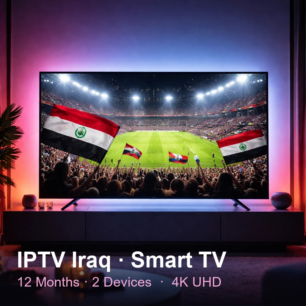 IPTV Iraq for Smart TV — live TV, sports, movies & series in 4K UHD (12 Months · 2 Devices)
