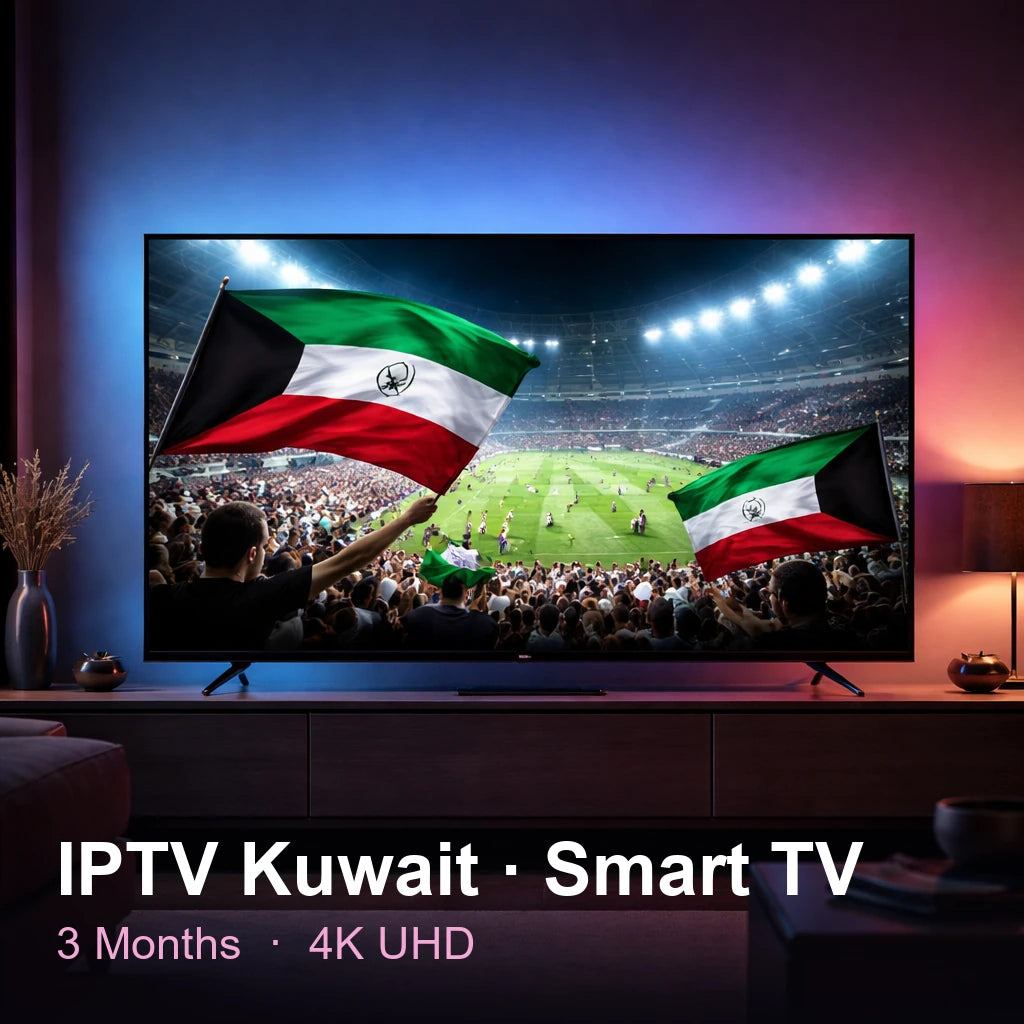 IPTV Kuwait for Smart TV — live TV, sports, movies & series in 4K UHD (3 Months)