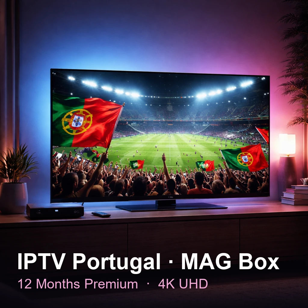 IPTV Portugal for MAG Box — live TV, sports, movies & series in 4K UHD (12 Months Premium)