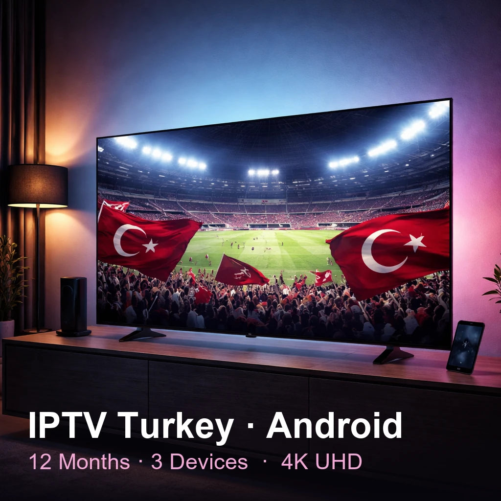 IPTV Turkey for Android — live TV, sports, movies & series in 4K UHD (12 Months · 3 Devices)