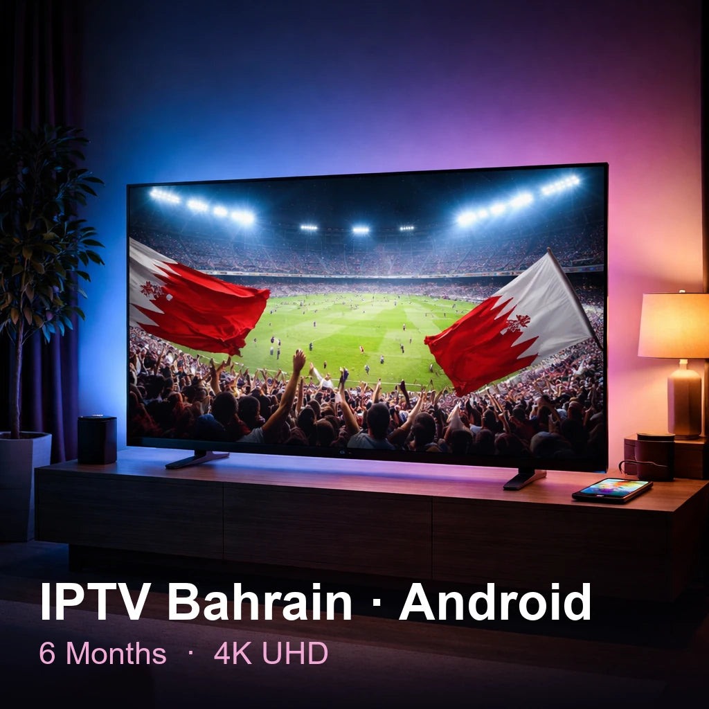 IPTV Bahrain for Android — live TV, sports, movies & series in 4K UHD (6 Months)