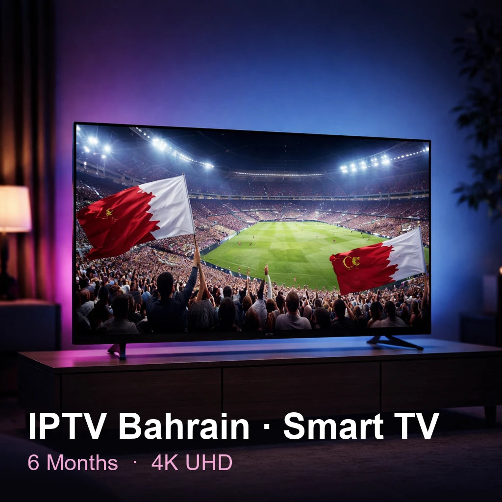 IPTV Bahrain for Smart TV — live TV, sports, movies & series in 4K UHD (6 Months)