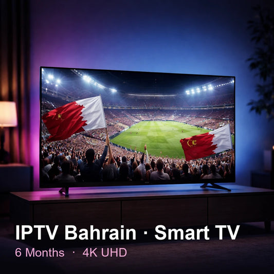 IPTV Bahrain for Smart TV — live TV, sports, movies & series in 4K UHD (6 Months)