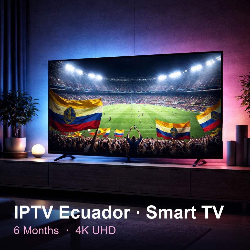 IPTV Ecuador for Smart TV — live TV, sports, movies & series in 4K UHD (6 Months)