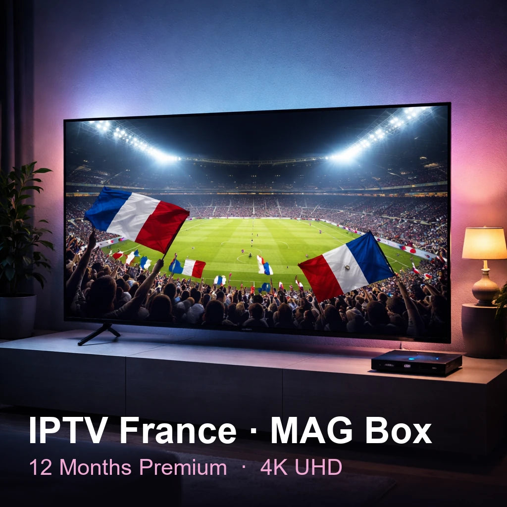 IPTV France for MAG Box — live TV, sports, movies & series in 4K UHD (12 Months Premium)