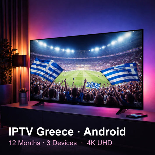 IPTV Greece for Android — live TV, sports, movies & series in 4K UHD (12 Months · 3 Devices)