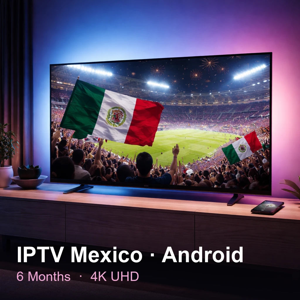 IPTV Mexico for Android — live TV, sports, movies & series in 4K UHD (6 Months)