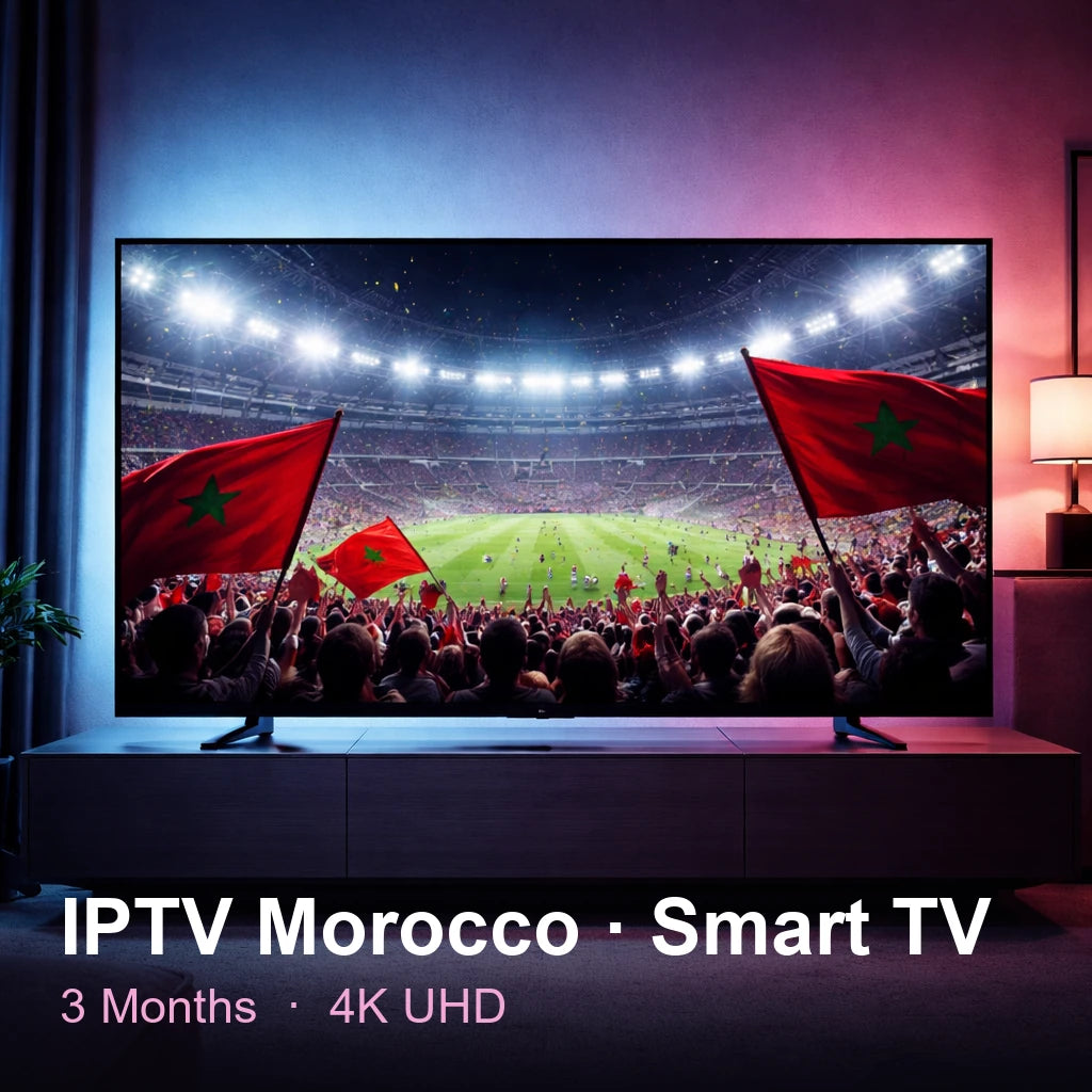 IPTV Morocco for Smart TV — live TV, sports, movies & series in 4K UHD (3 Months)