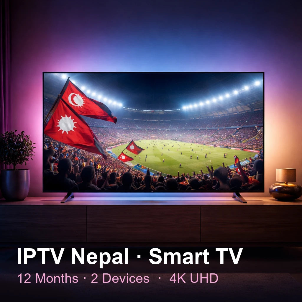 IPTV Nepal for Smart TV — live TV, sports, movies & series in 4K UHD (12 Months · 2 Devices)