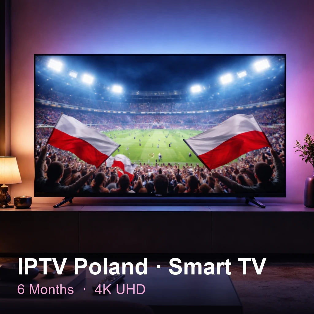 IPTV Poland for Smart TV — live TV, sports, movies & series in 4K UHD (6 Months)