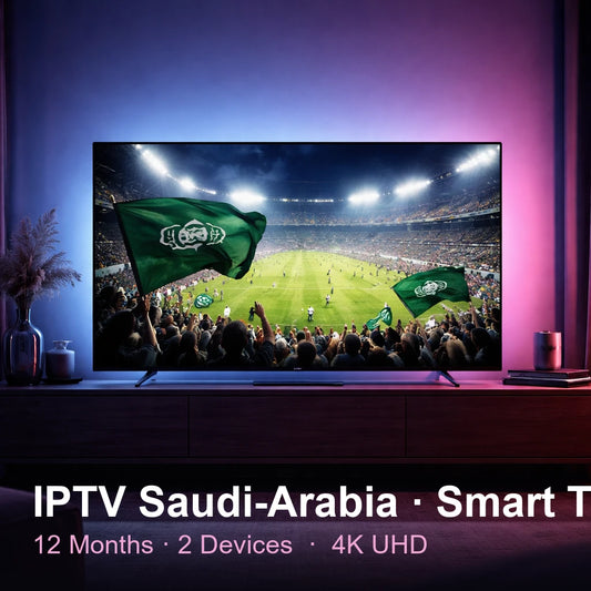 IPTV Saudi Arabia for Smart TV — live TV, sports, movies & series in 4K UHD (12 Months · 2 Devices)