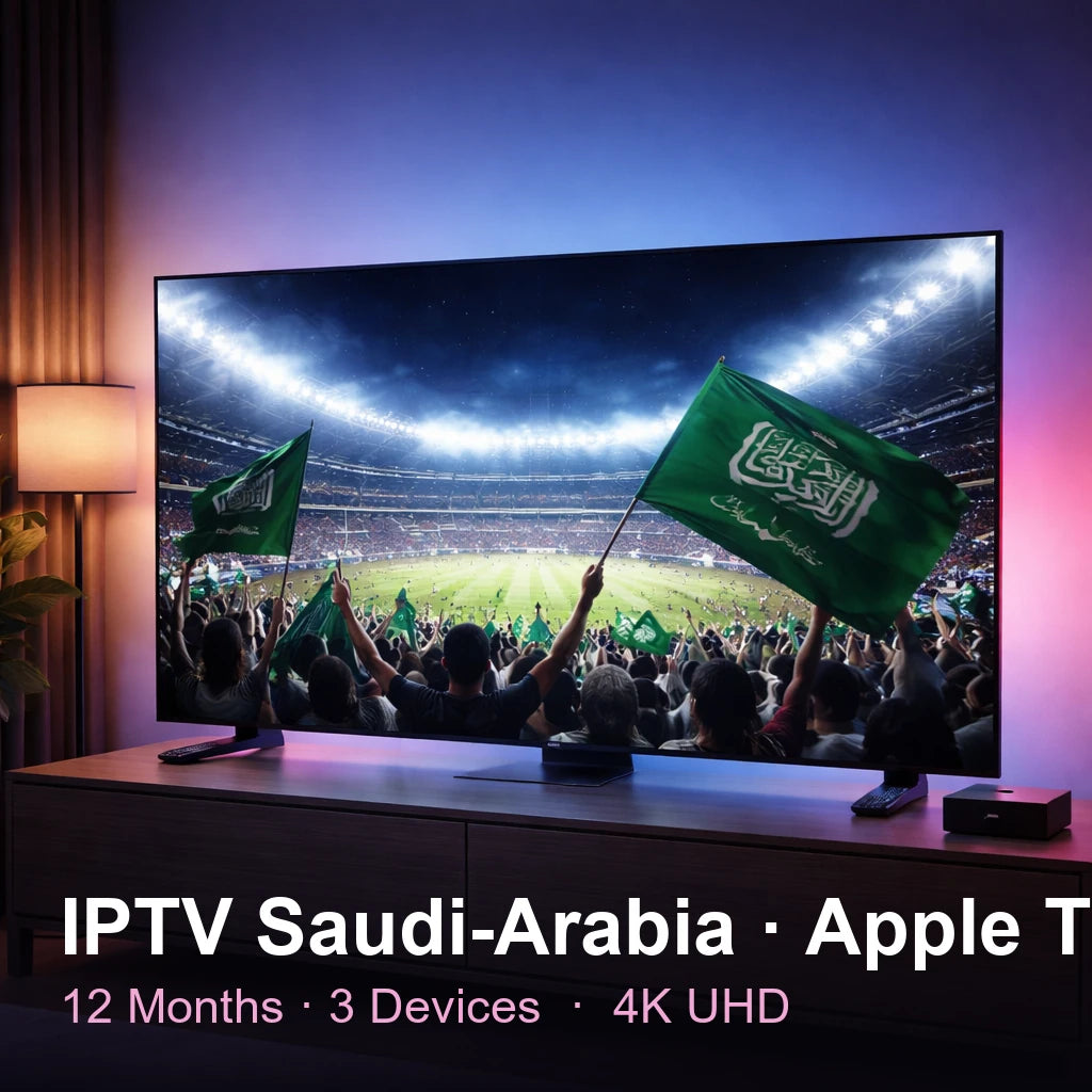 IPTV Saudi Arabia for Apple TV — live TV, sports, movies & series in 4K UHD (12 Months · 3 Devices)