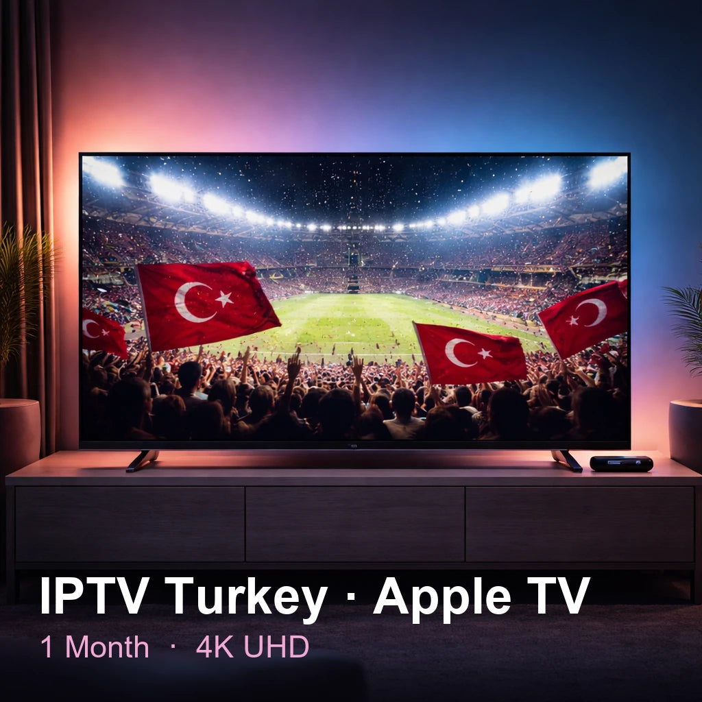 IPTV Turkey for Apple TV — live TV, sports, movies & series in 4K UHD (1 Month)