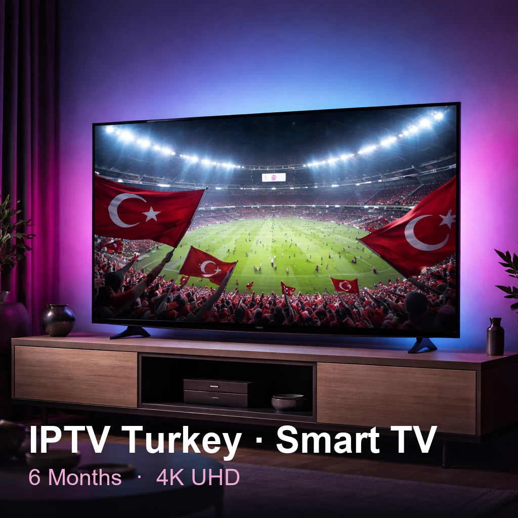 IPTV Turkey for Smart TV — live TV, sports, movies & series in 4K UHD (6 Months)