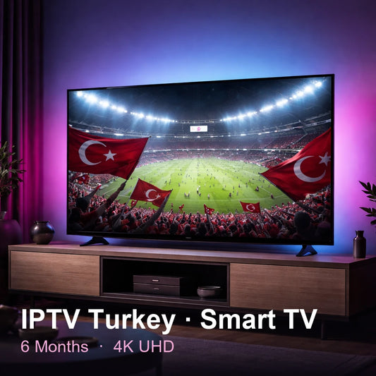 IPTV Turkey for Smart TV — live TV, sports, movies & series in 4K UHD (6 Months)