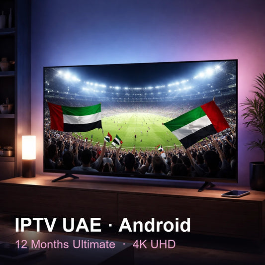 IPTV UAE for Android — live TV, sports, movies & series in 4K UHD (12 Months Ultimate)