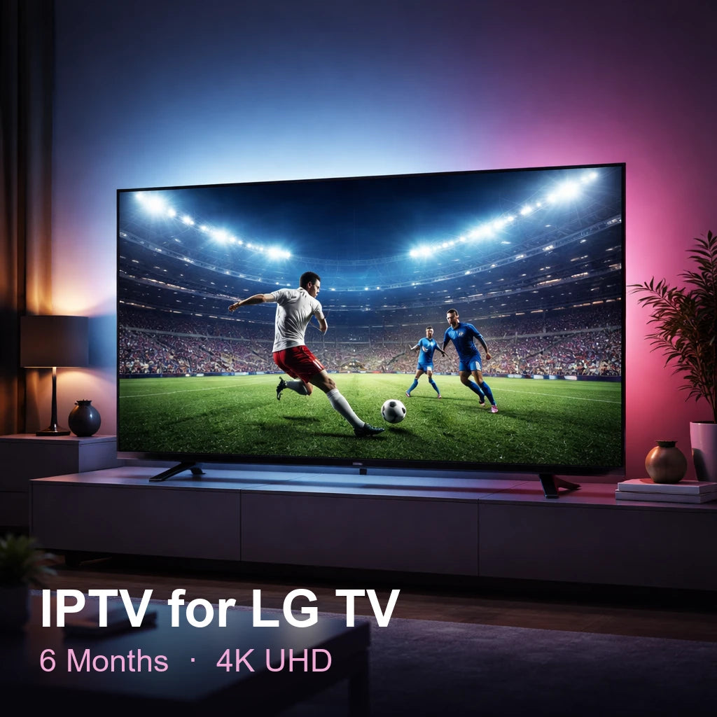 IPTV for LG TV — live TV, sports, movies & series in 4K UHD (6 Months)